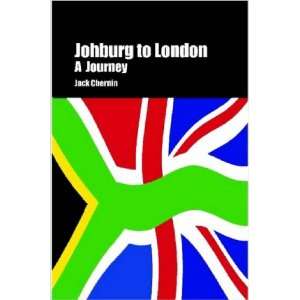  Johburg to London A Journey (9781847530097) Jack Chernin Books