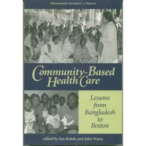  Community Based Health Care Lessons from Bangladesh to 