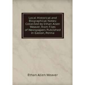 com Local Historical and Biographical Notes Collected by Ethan Allen 