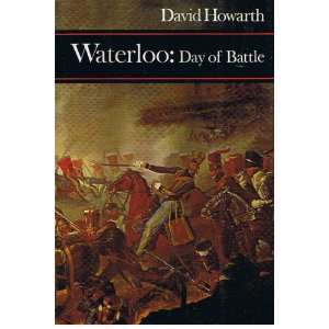  Waterloo Day of Battle David Armine Howarth Books