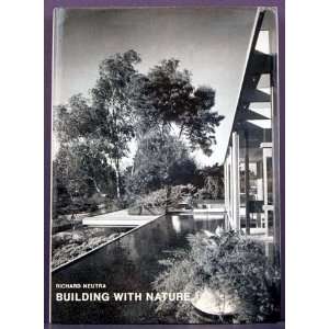  Building with nature: Richard Joseph Neutra: Books