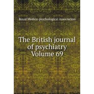  British journal of psychiatry Volume 69: Royal Medico psychological 