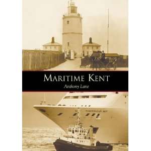  Maritime Kent (9780752417691) Anthony Lane Books
