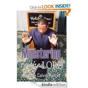 Ministering to the Lord Apostle Calvin Martin  Kindle 