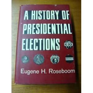 A History of Presidential Elections eugene roseboom 