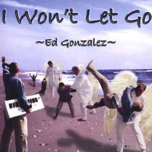  I Wont Let Go ed Gonzalez Music