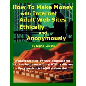 How to Make Money with Internet Adult Web Sites, Ethically 