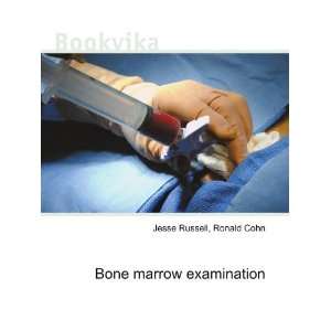  Bone marrow examination Ronald Cohn Jesse Russell Books