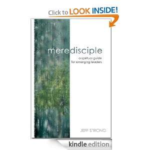 Mere Disciple A Spiritual Guide for Emerging Leaders Jeff Strong 