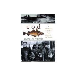    Cod  A Biography of the Fish That Changed the World Books