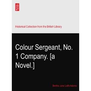 Colour Sergeant, No. 1 Company. [a Novel.]