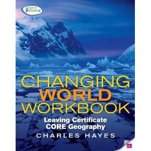  Changing World Workbook: Leaving Certifcate Core Geography 