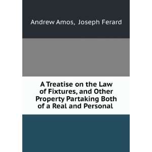  A treatise on the law of fixtures, and other property 