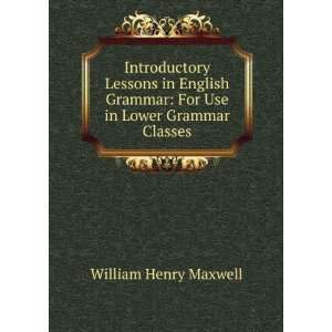  Introductory Lessons in English Grammar: For Use in Lower Grammar 