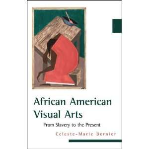  African American Visual Arts: From Slavery to the Present 
