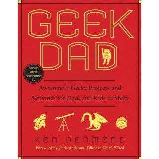 Geek Dad Awesomely Geeky Projects and Activities for Dads and Kids to 