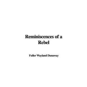  Reminiscences of a Rebel (9781437850963) Fuller Wayland 