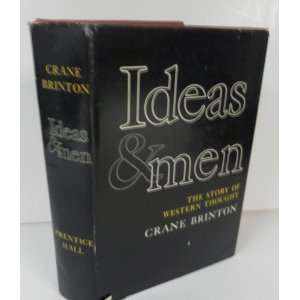  Ideas & Man  The Story of Western Thought Crane Brinton Books