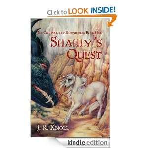 SHAHLYS QUEST (The Chronicles of Brawrloxoss, Book One) J. R. Knoll 