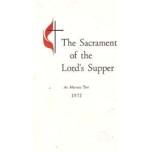   the Lords Supper: An Alternate Text 1972: The United Methodist Church