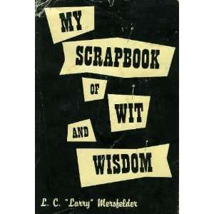  My Scrapbook of Wit and Wisdom Louis Calhoun Mersfelder 