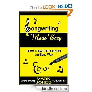 Songwriting Made Easy   How To Write Songs the Easy Way Mark Jones 