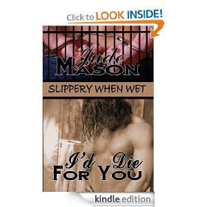 Die For You (Slippery When Wet) Jude Mason  Kindle 
