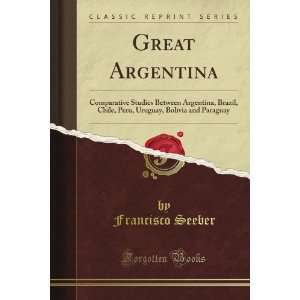  Great Argentina: Comparative Studies Between Argentina 