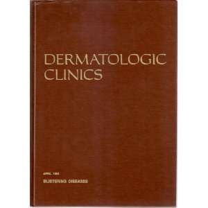  Blistering Diseases (Dermatologic Clinics, Volume 1) M. D 
