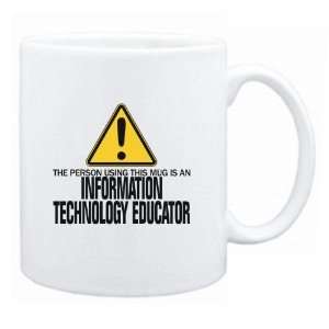 New  The Person Using This Mug Is A Information Technology Educator 