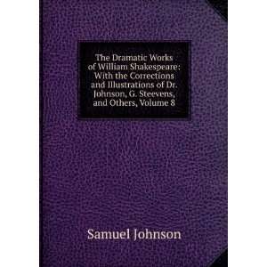   Dr. Johnson, G. Steevens, and Others, Volume 8 Samuel Johnson Books