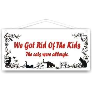  We got rid of the kids the cat was allergic Everything 