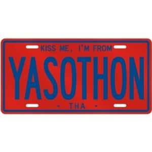 NEW  KISS ME , I AM FROM YASOTHON  THAILAND LICENSE PLATE SIGN CITY