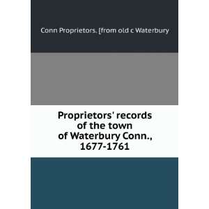  Proprietors records of the town of Waterbury Conn., 1677 