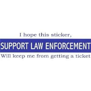  Support Law Enforcement   I Hope This Sticker Will Keep Me 
