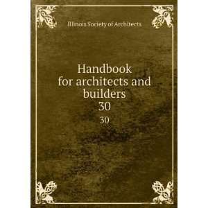   for architects and builders. 30 Illinois Society of Architects Books