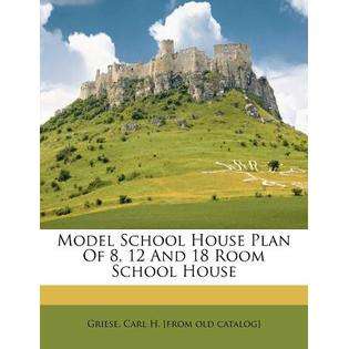 Nabu Press Model School House Plan of 8, 12 and 18 Room School House 