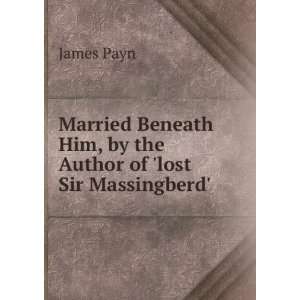   Him, by the Author of lost Sir Massingberd. James Payn Books