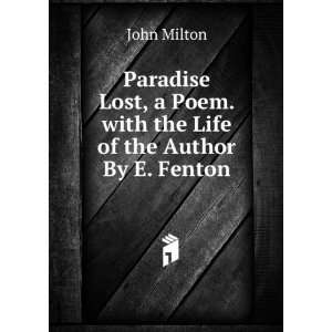  Paradise Lost, a Poem. with the Life of the Author By E 