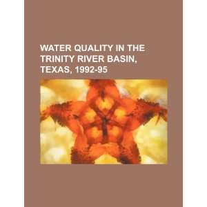  Water quality in the Trinity River Basin, Texas, 1992 95 