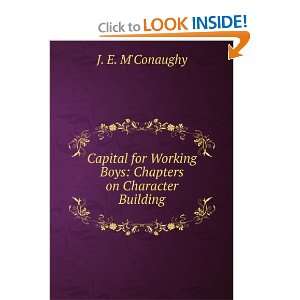   Working Boys Chapters on Character Building J. E. MConaughy Books