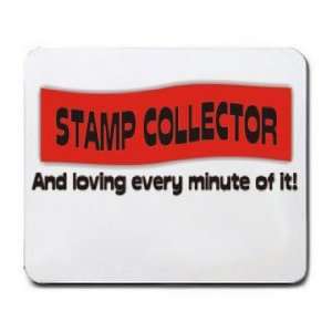  STAMP COLLECTOR And loving every minute of it Mousepad 