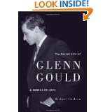 The Secret Life of Glenn Gould A Genius in Love by Michael Clarkson 