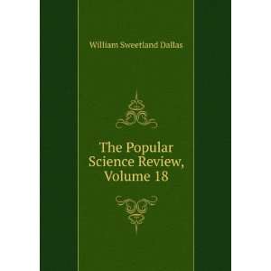   The Popular Science Review, Volume 18: William Sweetland Dallas: Books