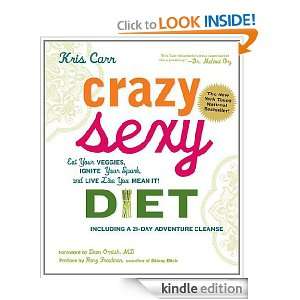 Crazy Sexy Diet Eat Your Veggies, Ignite Your Spark, and Live Like 