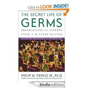 The Secret Life of Germs Philip M., Ph.D. Tierno Jr.  