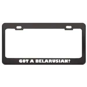 Got A Belarusian? Last Name Black Metal License Plate Frame Holder 