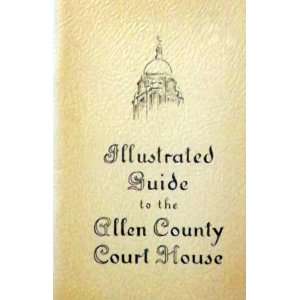  Guide to the Allen County Court House By Georgiana W. Bond and Ada 