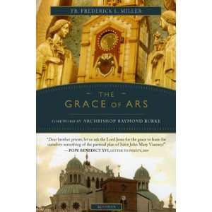 Grace of Ars Reflections on the Life and Spirituality of St. John 