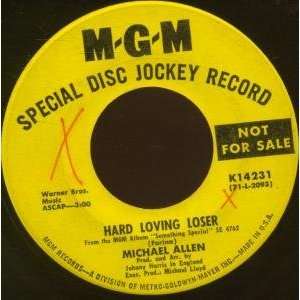    HARD LOVING LOSER 7 INCH (7 VINYL 45) US MGM MICHAEL ALLEN Music